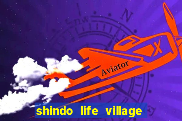 shindo life village blaze private server codes